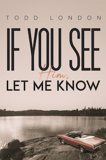 Front cover_If You See Him, Let Me Know