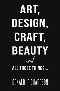 Front cover_Art, Design, Craft, Beauty and All Those Things...