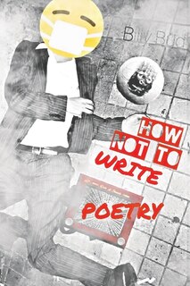 Front cover_How Not To Write Poetry