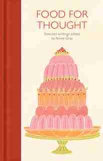 Food For Thought: Selected Writings de Annie Gray