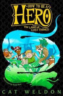 Front cover_Land Of Lost Things (how To Be A Hero #2)