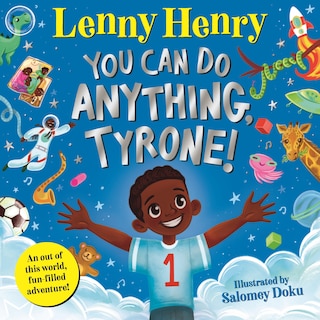 You Can Do Anything Tyrone: An out of this world, fun-filled adventure!