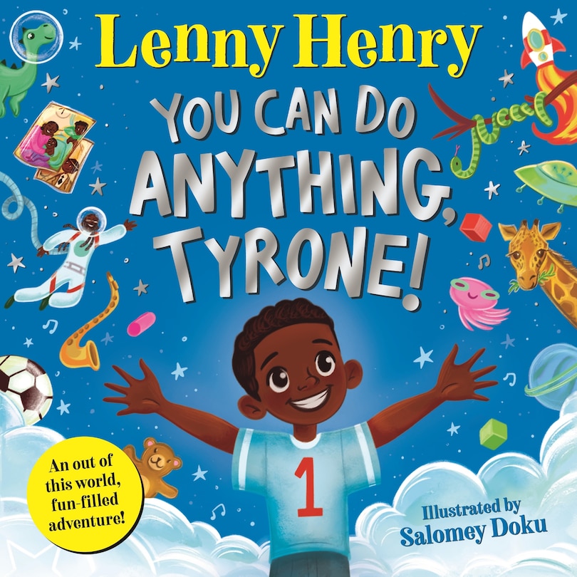 You Can Do Anything Tyrone: An out of this world, fun-filled adventure!