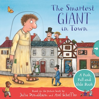 Front cover_The Smartest Giant In Town: A Push, Pull And Slide Book