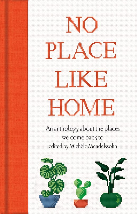 Front cover_No Place Like Home: An anthology about the places we come back to