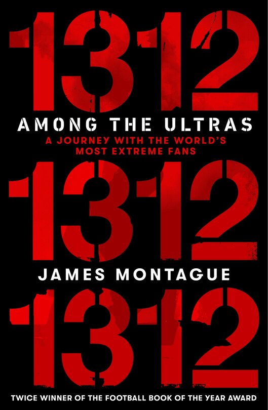 1312: Inside The Ultras: The Explosive Story Of The Radical Gangs Changing The Face Of Politics