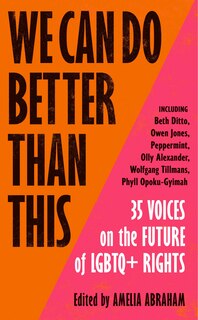 We Can Do Better Than This: 35 Voices On The Future Of Lgbtq+ Rights