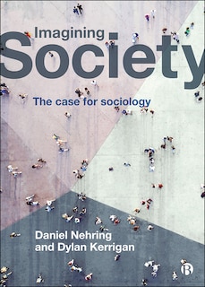 Imagining Society: The Case For Sociology