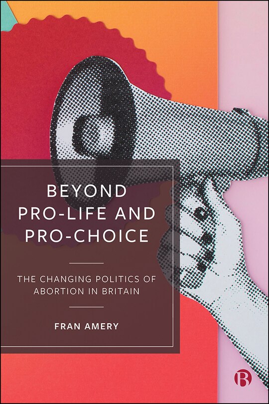 Front cover_Beyond Pro-life And Pro-choice