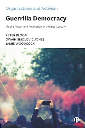 Guerrilla Democracy: Mobile Power And Revolution In The 21st Century