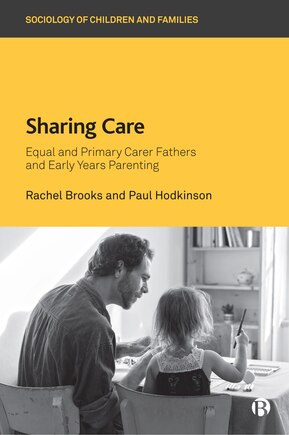 Sharing Care: Equal And Primary Carer Fathers And Early Years Parenting