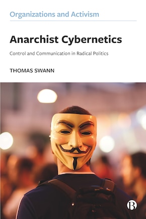 Anarchist Cybernetics: Control And Communication In Radical Politics