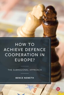 Couverture_How To Achieve Defence Cooperation In Europe?