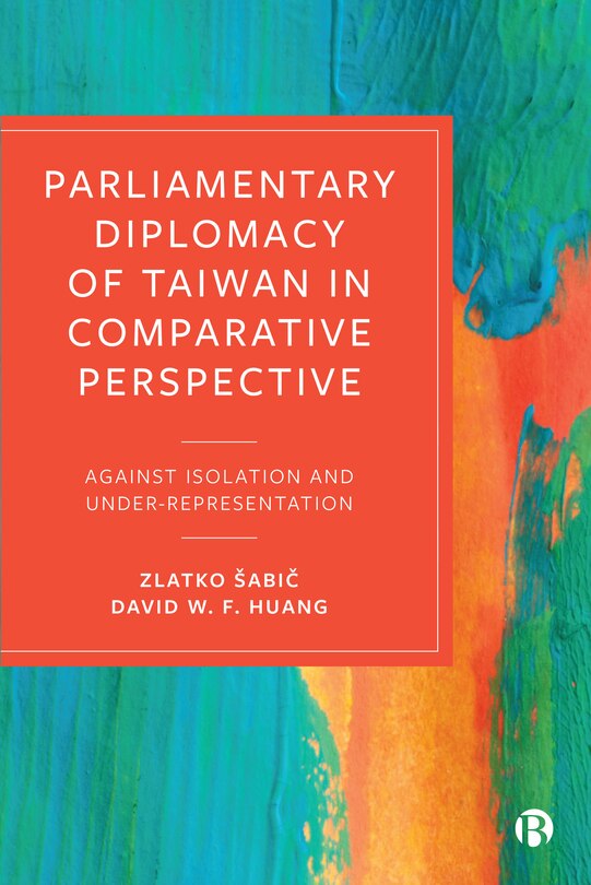 Front cover_Parliamentary Diplomacy Of Taiwan In Comparative Perspective