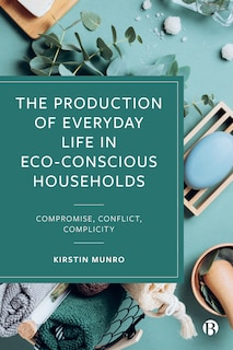 Front cover_The Production of Everyday Life in Eco-Conscious Households