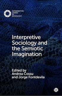 Front cover_Interpretive Sociology and the Semiotic Imagination