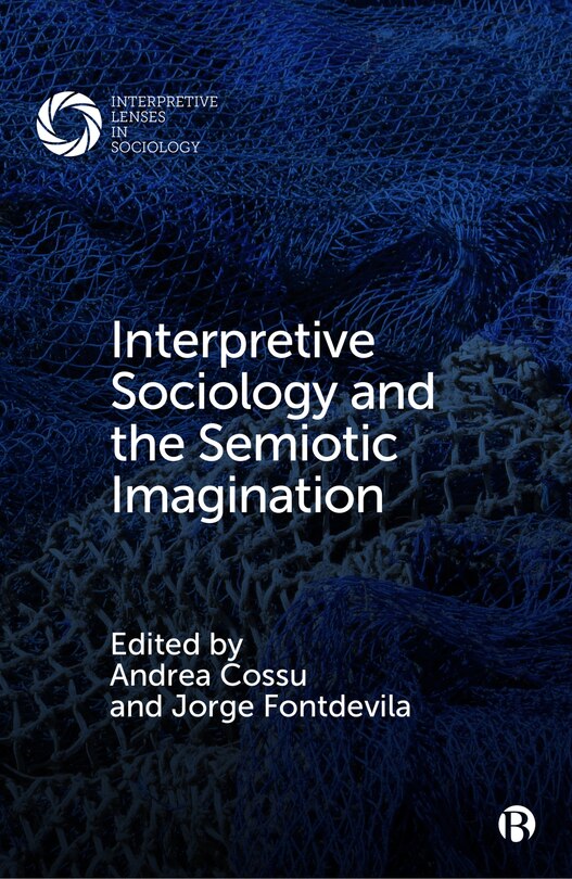 Front cover_Interpretive Sociology and the Semiotic Imagination