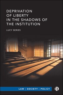 Couverture_Deprivation Of Liberty In The Shadows Of The Institution