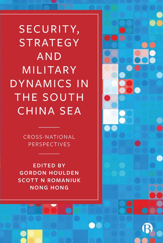 Front cover_Security, Strategy, And Military Dynamics In The South China Sea