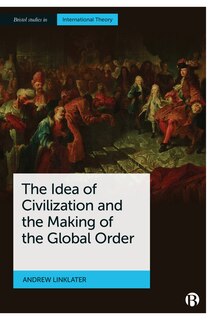 Front cover_The Idea Of Civilization And The Making Of The Global Order