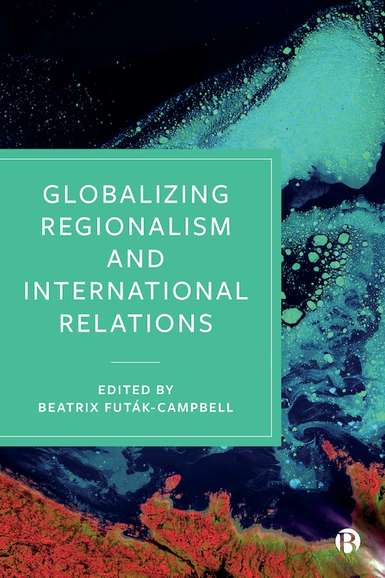 Front cover_Globalizing Regionalism And International Relations