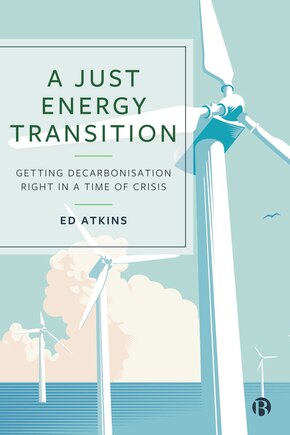 A Just Energy Transition: Getting Decarbonisation Right in a Time of Crisis