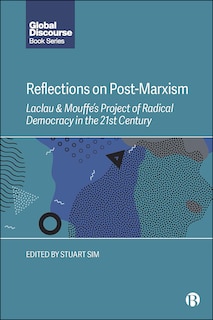 Reflections on Post-Marxism: Laclau and Mouffe's Project of Radical Democracy in the 21st Century