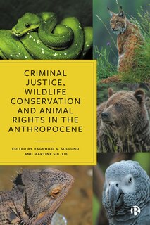 Front cover_Criminal Justice, Wildlife Conservation and Animal Rights in the Anthropocene