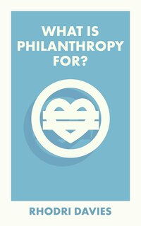Front cover_What Is Philanthropy For?