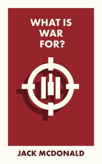 Front cover_What Is War For?