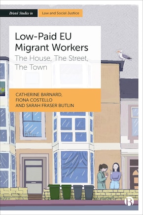 Low-Paid EU Migrant Workers: The House, The Street, The Town