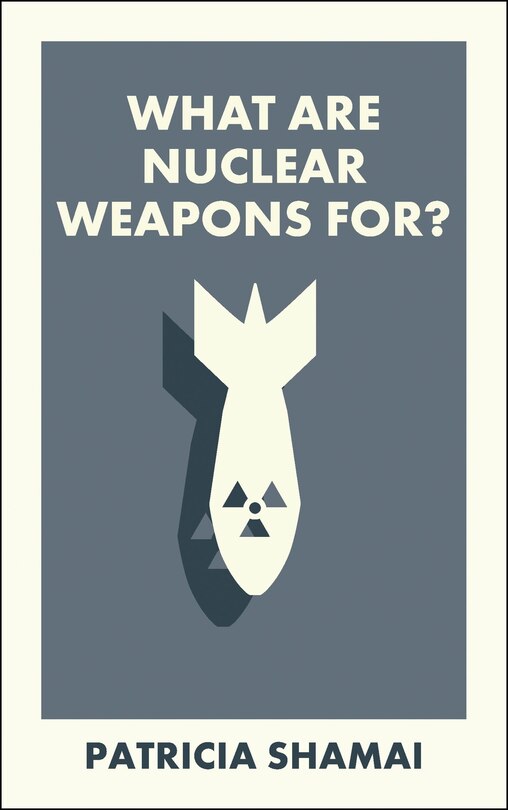 Front cover_What Are Nuclear Weapons For?