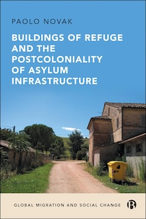 Couverture_Buildings of Refuge and the Postcoloniality of Asylum Infrastructure