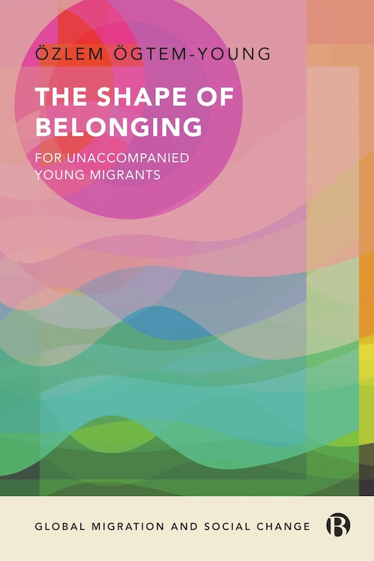 Front cover_The Shape of Belonging for Unaccompanied Young Migrants