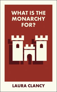 Front cover_What Is the Monarchy For?