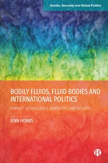 Front cover_Bodily Fluids, Fluid Bodies and International Politics