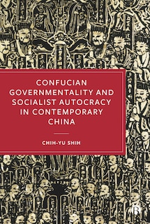 Front cover_Confucian Governmentality and Socialist Autocracy in Contemporary China