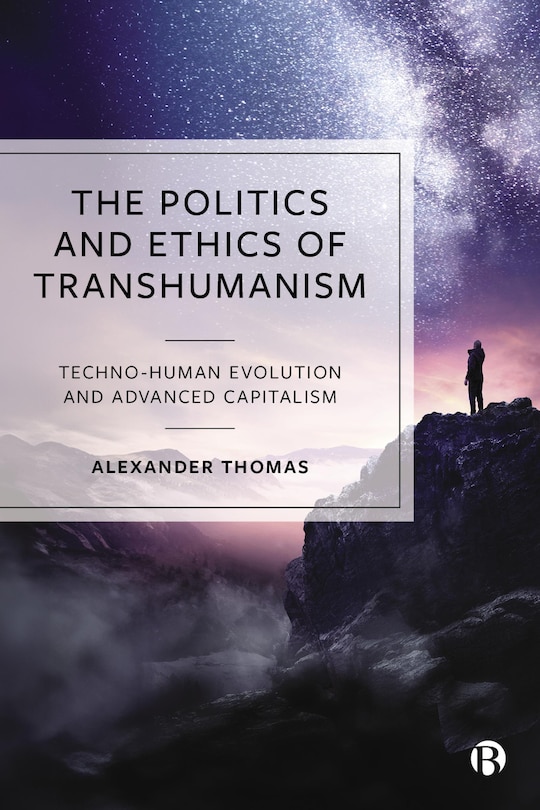 Front cover_The Politics and Ethics of Transhumanism