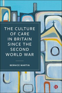 Couverture_The Culture of Care in Britain since the Second World War