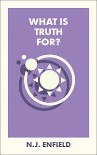 Front cover_What Is Truth For?