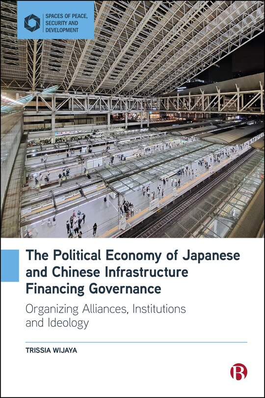 Front cover_The Political Economy of Japanese and Chinese Infrastructure Financing Governance