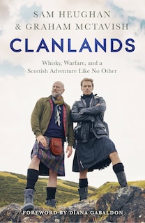 Clanlands: Whisky, Warfare, And A Scottish Adventure Like No Other