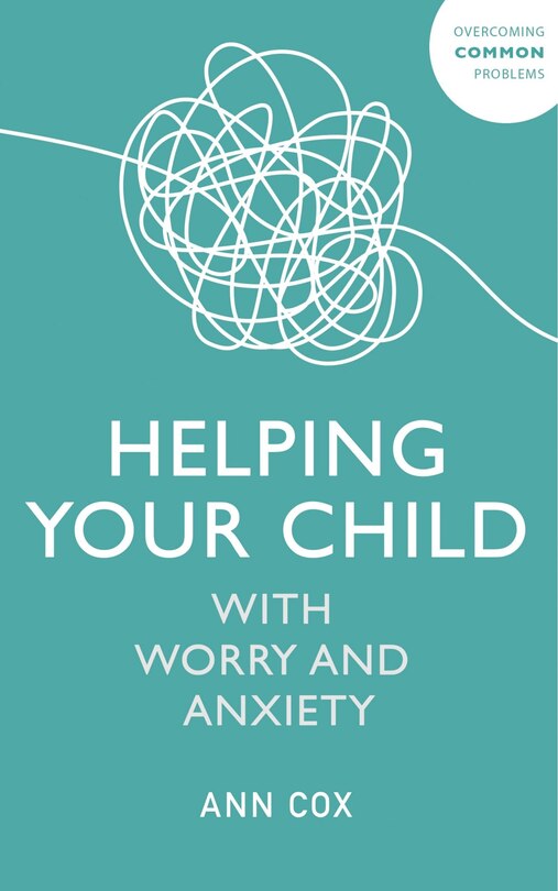 Front cover_Helping Your Child With Worry and Anxiety