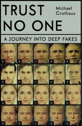 Trust No One: Inside The World Of Deepfakes