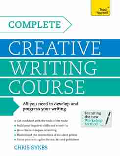 Complete Creative Writing Course by Chris Sykes