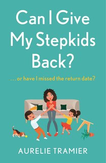 Front cover_Can I Give My Stepkids Back?