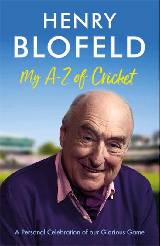 My A-z Of Cricket: A Personal Celebration Of Our Glorious Game