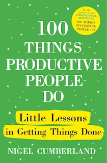 Front cover_100 Things Productive People Do