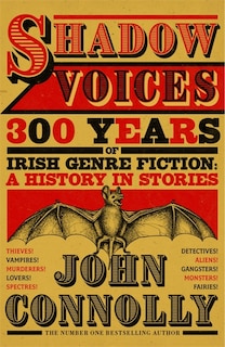 Shadow Voices: 300 Years Of Irish Genre Fiction: A History In Stories