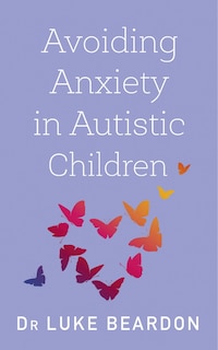 Front cover_Avoiding Anxiety In Autistic Children